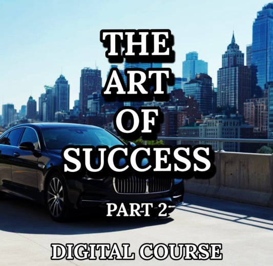 THE ART OF SUCCESS PART 2